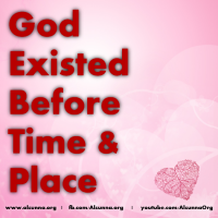 God Existed Before Time & Place
