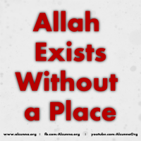 Allah Exists Without a Place!